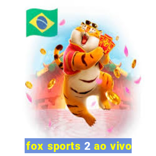 fox sports 2 ao vivo